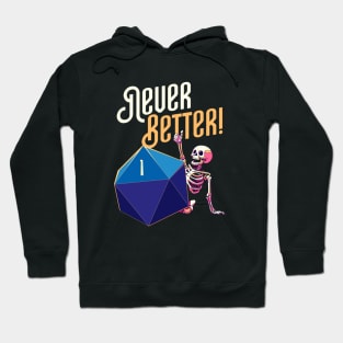 Never Better Funny Skeleton Critical Fail Hoodie